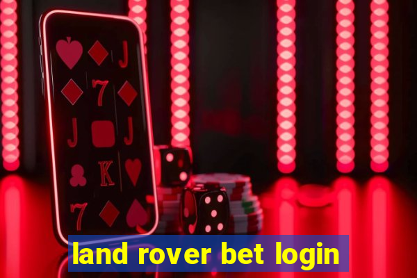 land rover bet login